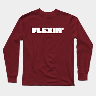 Flexin' Long Sleeve T-Shirt